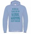 Men`s hoodie Global warming except your kids sky-blue фото