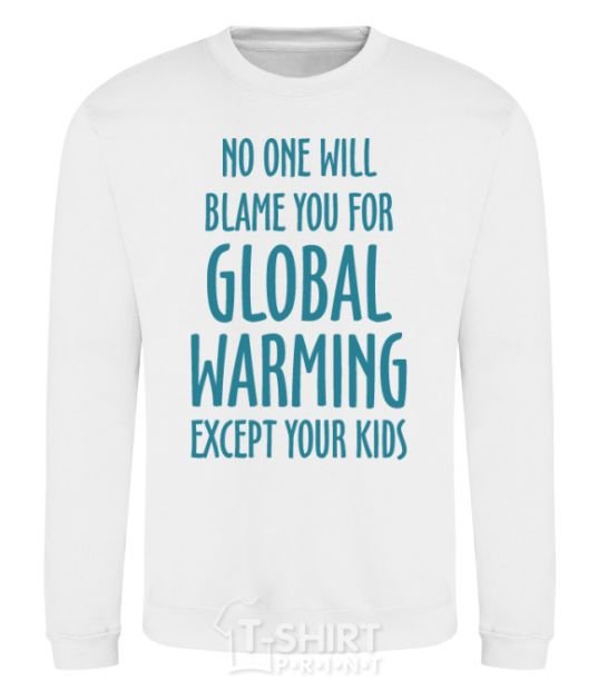 Sweatshirt Global warming except your kids White фото