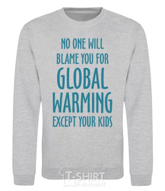 Sweatshirt Global warming except your kids sport-grey фото