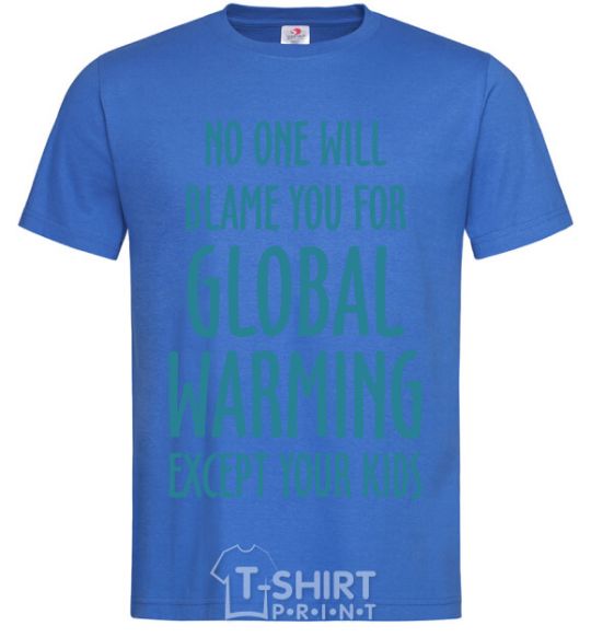 Men's T-Shirt Global warming except your kids royal-blue фото