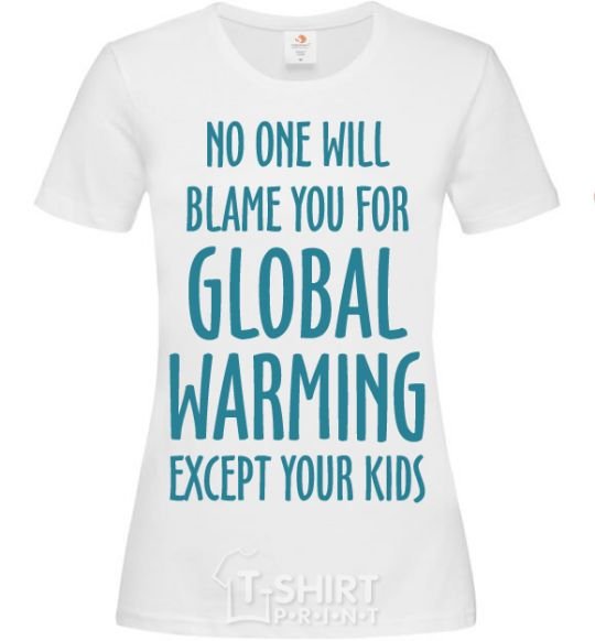 Женская футболка Global warming except your kids Белый фото