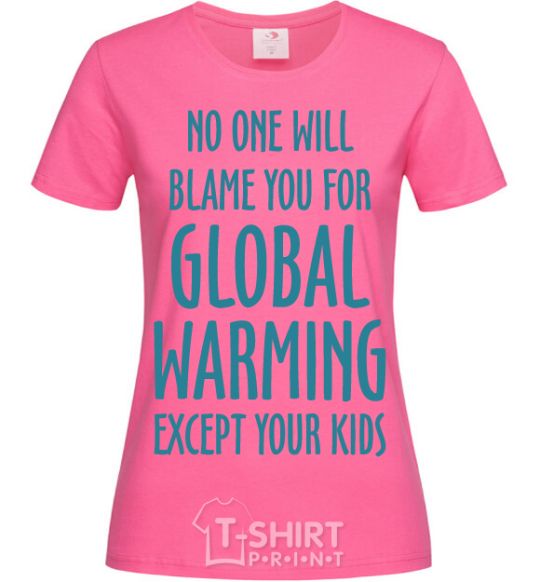 Женская футболка Global warming except your kids Ярко-розовый фото