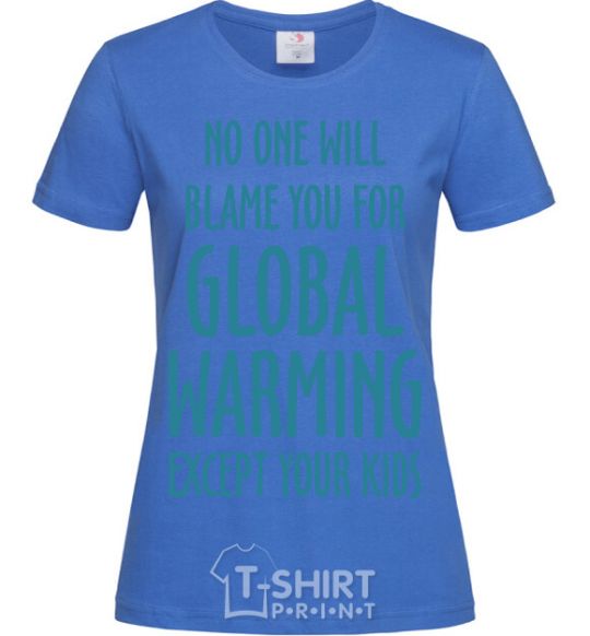 Женская футболка Global warming except your kids Ярко-синий фото