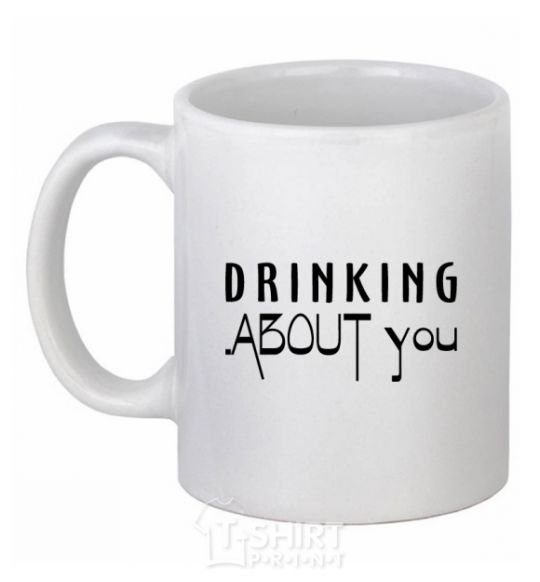 Ceramic mug Drinking about you White фото