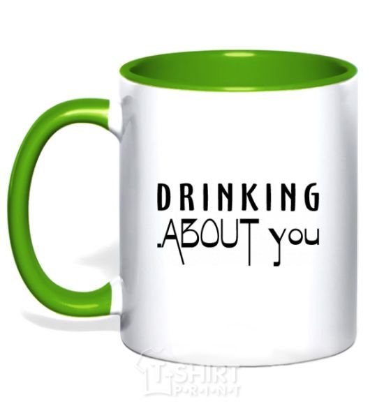 Mug with a colored handle Drinking about you kelly-green фото