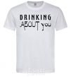 Men's T-Shirt Drinking about you White фото