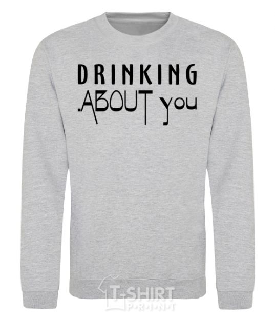 Sweatshirt Drinking about you sport-grey фото