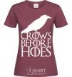 Women's T-shirt Crows before hoes burgundy фото