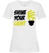Women's T-shirt Shine your light White фото