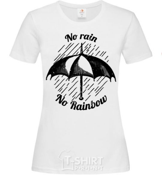 Women's T-shirt No rain no rainbow White фото