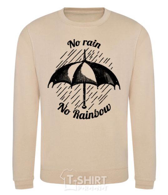 Sweatshirt No rain no rainbow sand фото