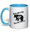 Mug with a colored handle Take the risk or lose the chance sky-blue фото