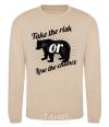 Sweatshirt Take the risk or lose the chance sand фото