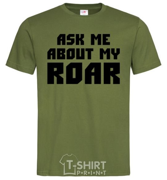 Men's T-Shirt Ask me about my roar millennial-khaki фото