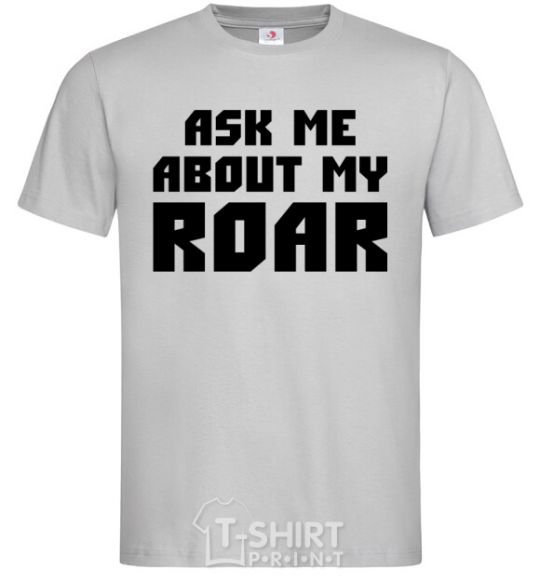 Men's T-Shirt Ask me about my roar grey фото
