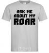 Мужская футболка Ask me about my roar Серый фото