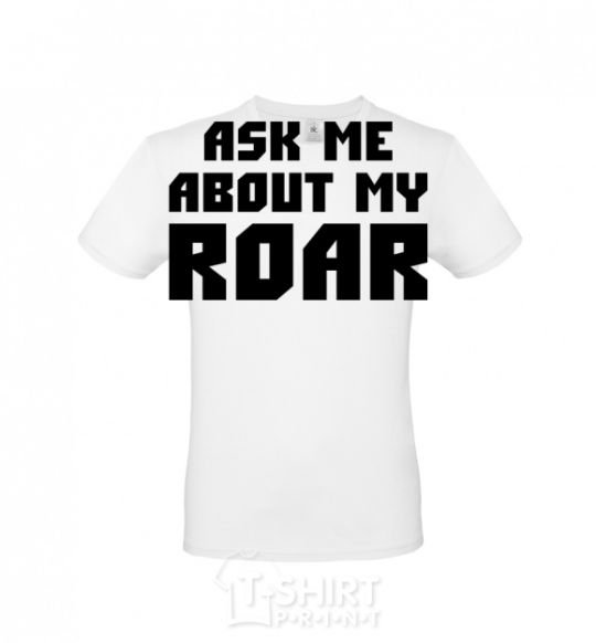 Мужская футболка Ask me about my roar Белый фото