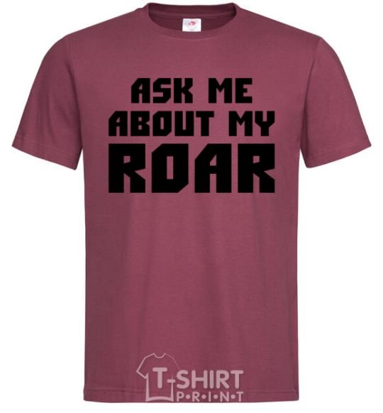 Мужская футболка Ask me about my roar Бордовый фото