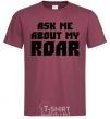 Men's T-Shirt Ask me about my roar burgundy фото