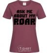 Women's T-shirt Ask me about my roar burgundy фото