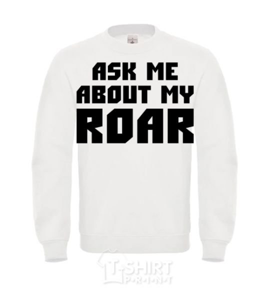 Свитшот Ask me about my roar Белый фото