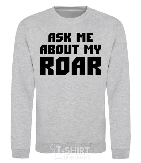 Sweatshirt Ask me about my roar sport-grey фото