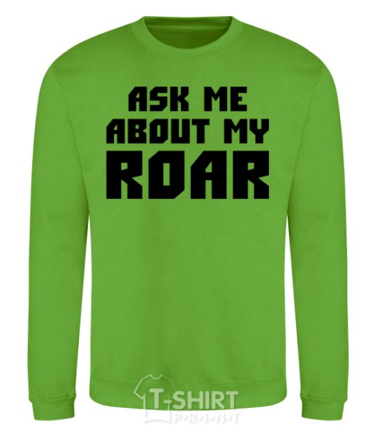 Sweatshirt Ask me about my roar orchid-green фото