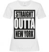 Women's T-shirt Straight outta New York White фото