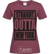 Women's T-shirt Straight outta New York burgundy фото