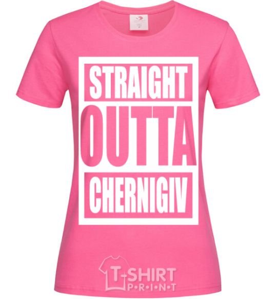 Женская футболка Straight outta Chernigiv Ярко-розовый фото