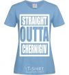 Women's T-shirt Straight outta Chernigiv sky-blue фото