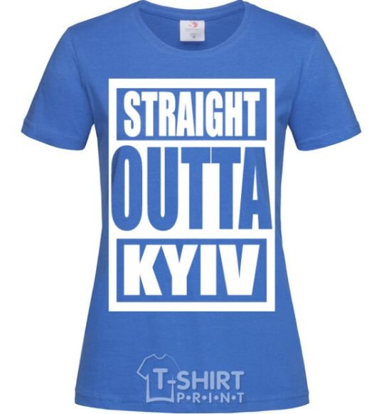 Women's T-shirt Straight outta Kyiv royal-blue фото