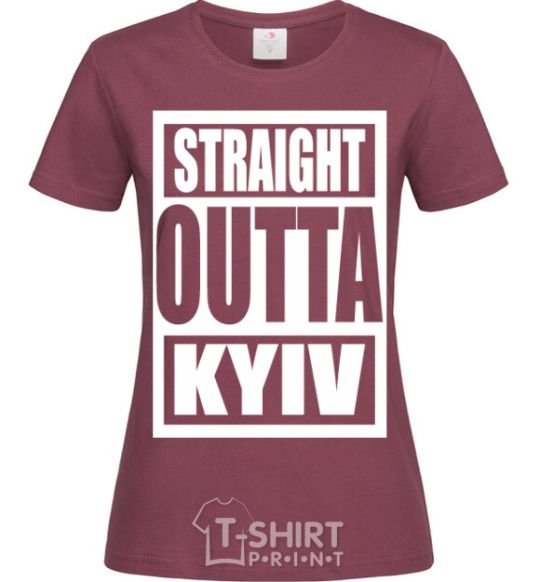 Women's T-shirt Straight outta Kyiv burgundy фото