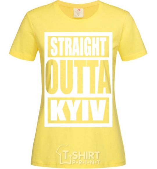 Women's T-shirt Straight outta Kyiv cornsilk фото