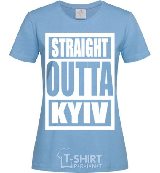 Women's T-shirt Straight outta Kyiv sky-blue фото