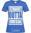 Women's T-shirt Straight outta Odessa royal-blue фото