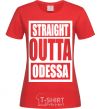 Женская футболка Straight outta Odessa Красный фото