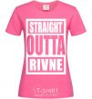 Женская футболка Straight outta Rivne Ярко-розовый фото