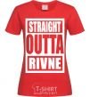 Женская футболка Straight outta Rivne Красный фото