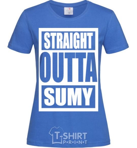 Women's T-shirt Straight outta Sumy royal-blue фото