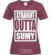 Women's T-shirt Straight outta Sumy burgundy фото