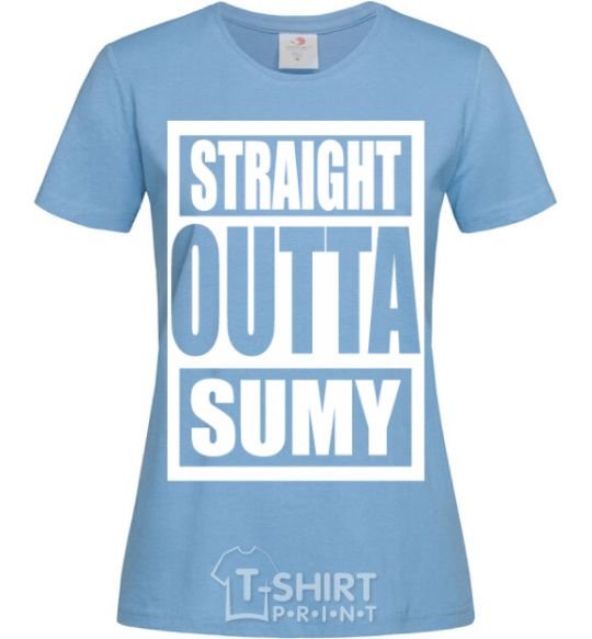Women's T-shirt Straight outta Sumy sky-blue фото
