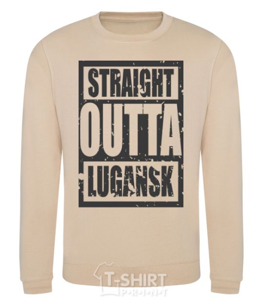Sweatshirt Straight outta Lugansk sand фото