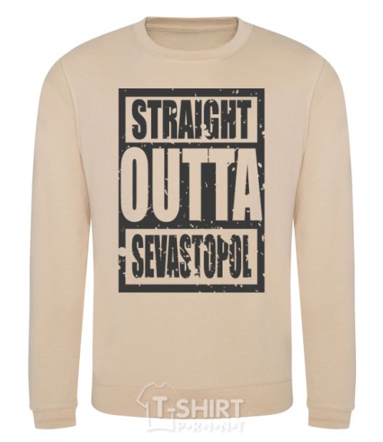 Sweatshirt Straight outta Sevastopol sand фото