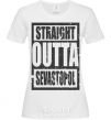 Women's T-shirt Straight outta Sevastopol White фото