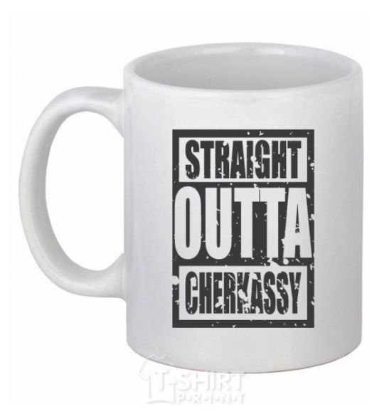 Ceramic mug Straight outta Cherkassy White фото