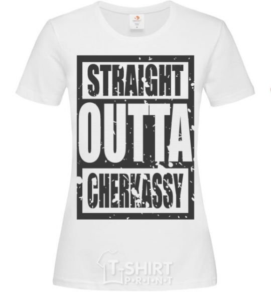 Women's T-shirt Straight outta Cherkassy White фото