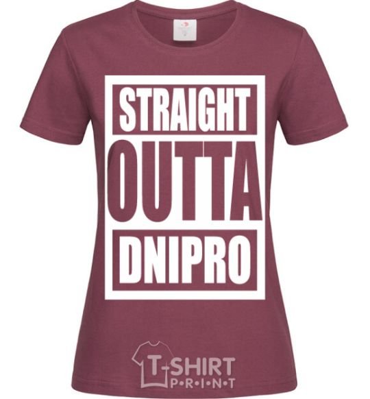 Women's T-shirt Straight outta Dnipro burgundy фото
