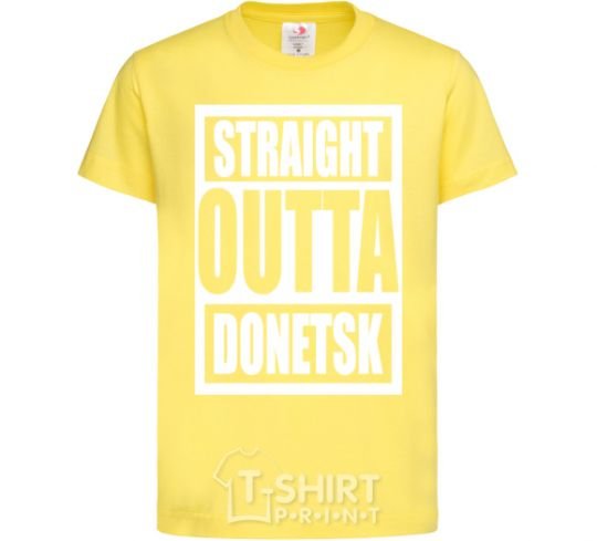 Kids T-shirt Straight outta Donetsk cornsilk фото