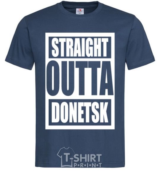 Men's T-Shirt Straight outta Donetsk navy-blue фото